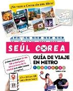 Guía de viaje en metro por Seúl, Corea ¡Cómo disfrutar de las 100 principales atracciones de la ciudad con sólo tomar el metro!