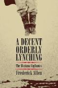 Decent, Orderly Lynching: The Montana Vigilantes