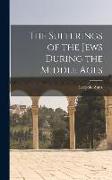 The Sufferings of the Jews During the Middle Ages