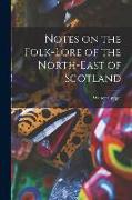 Notes on the Folk-Lore of the North-East of Scotland