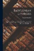 Babylonian Liturgies, Sumerian Texts From the Early Period and From the Library of Ashurbanipal, for the Most Part Transliterated and Translated, With