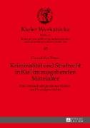 Kriminalität und Strafrecht in Kiel im ausgehenden Mittelalter