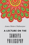 A LECTURE ON THE SANKHYA PHILOSOPHY