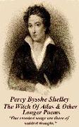 Percy Bysshe Shelley - The Witch Of Atlas & Other Longer Poems: "Our sweetest songs are those of saddest thought."