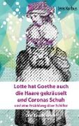 Lotte hat Goethe auch die Haare gekräuselt und Coronas Schuh