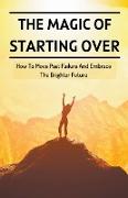 The Magic Of Starting Over