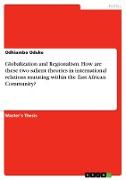 Globalization and Regionalism. How are these two salient theories in international relations mutating within the East African Community?