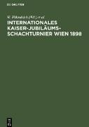 Internationales Kaiser-Jubiläums-Schachturnier Wien 1898