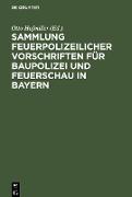 Sammlung feuerpolizeilicher Vorschriften für Baupolizei und Feuerschau in Bayern