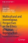 Multicultural and Interreligious Perspectives on the Ethics of Human Reproduction