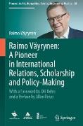 Raimo Väyrynen: A Pioneer in International Relations, Scholarship and Policy-Making