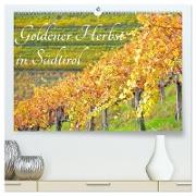 Goldener Herbst in Südtirol (hochwertiger Premium Wandkalender 2024 DIN A2 quer), Kunstdruck in Hochglanz