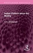 Indian Politics since the Mutiny