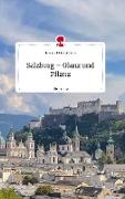 Salzburg ¿ Glanz und Pflanz. Life is a Story - story.one