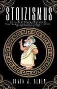 Stoizismus - Anleitung für den Umgang mit Emotionen, die Überwindung von Angst und die Entwicklung von Weisheit und Ruhe im Modernen Leben