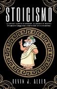 Stoicismo - Guida per Gestire le Emozioni, Superare la Paura e Sviluppare Saggezza e Calma Nella Vita Moderna