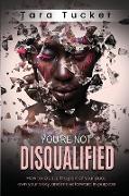 You're Not Disqualified