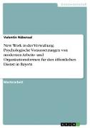 New Work in der Verwaltung. Psychologische Voraussetzungen von modernen Arbeits- und Organisationsformen für den öffentlichen Dienst in Bayern