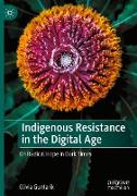 Indigenous Resistance in the Digital Age