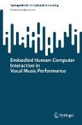 Embodied Human¿Computer Interaction in Vocal Music Performance