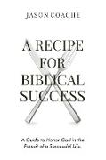 A Recipe For Biblical Success
