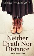 Neither Death Nor Distance