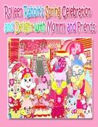 Rolleen Rabbit's Spring Celebration and Delight with Mommy and Friends