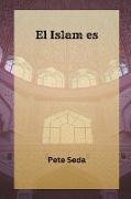 El Islam es... Una Introducción al Islam & sus principios