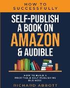 How To Successfully Self-Publish A Book On Amazon & Audible