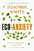 Eco-Anxiety: Saving Our Sanity, Our Kids, and Our Future