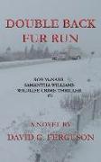 Double Back Fur Run: Rob McNabb & Samantha Williams Wildlife Crime Thriller #3