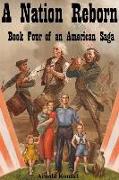A Nation Reborn: Book Four of an American Saga