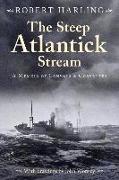 The Steep Atlantick Stream: A Memoir of Convoys & Corvettes