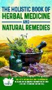The Holistic Book of Herbal Medicine & Natural Remedies