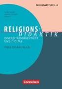Fachdidaktik, Religions-Didaktik, Diversitätsorientiert und digital - Praxishandbuch für die Sekundarstufe I und II, Buch