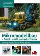 Mikromodellbau – Forst- und Landmaschinen