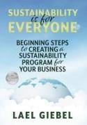 Sustainability is for Everyone: Beginning Steps to Creating a Sustainability Program for Your Business