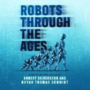 Robots Through the Ages: A Science Fiction Anthology