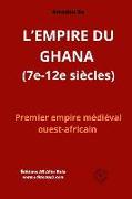 L'EMPIRE DU GHANA (7e-12e siècles): Premier empire médiéval ouest-africain