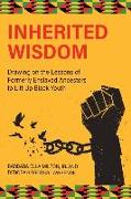 Inherited Wisdom: Drawing on the Lessons of Formerly Enslaved Ancestors to Lift Up Black Youth