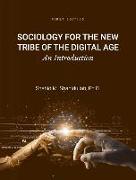 Sociology for the New Tribe of the Digital Age: An Introduction