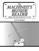 The Machinist's Bedside Reader: Projects, hints, tips and anecdotes of the trade