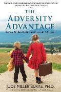 The Adversity Advantage: Turn Your Childhood Hardship Into Career and Life Success