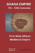 GHANA EMPIRE 7th - 12th Centuries: First West African Medieval Empire