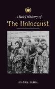 The Brief History of The Holocaust: The Rise of Antisemitism in Nazi Germany, Auschwitz, and Hitler's Genocide on Jewish People Fueled by Fascism (194