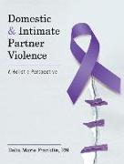 Domestic and Intimate Partner Violence: A Holistic Perspective