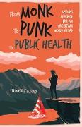 From Monk to Punk to Public Health
