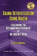 Sauna Detoxification Using Niacin: Following The Recommended Protocol Of Dr. David E. Root