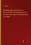 Mitteilungen über die Anfänge des Schweizerischen Eisenbahnwesens und über die ersten Jahre der Schweizerischen Zentralbahn
