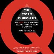 The Storm Is Upon Us Lib/E: How Qanon Became a Movement, Cult, and Conspiracy Theory of Everything